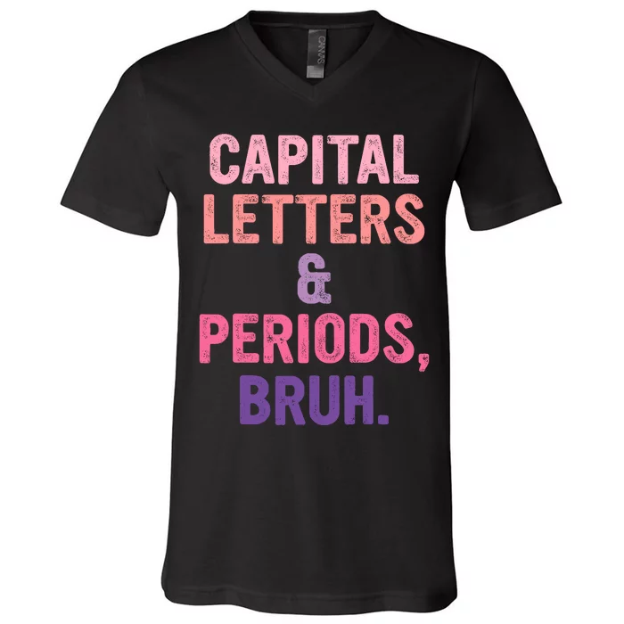 Capital Letters And Periods Bruh Bruh Teacher V-Neck T-Shirt