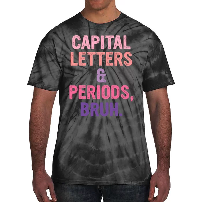 Capital Letters And Periods Bruh Bruh Teacher Tie-Dye T-Shirt