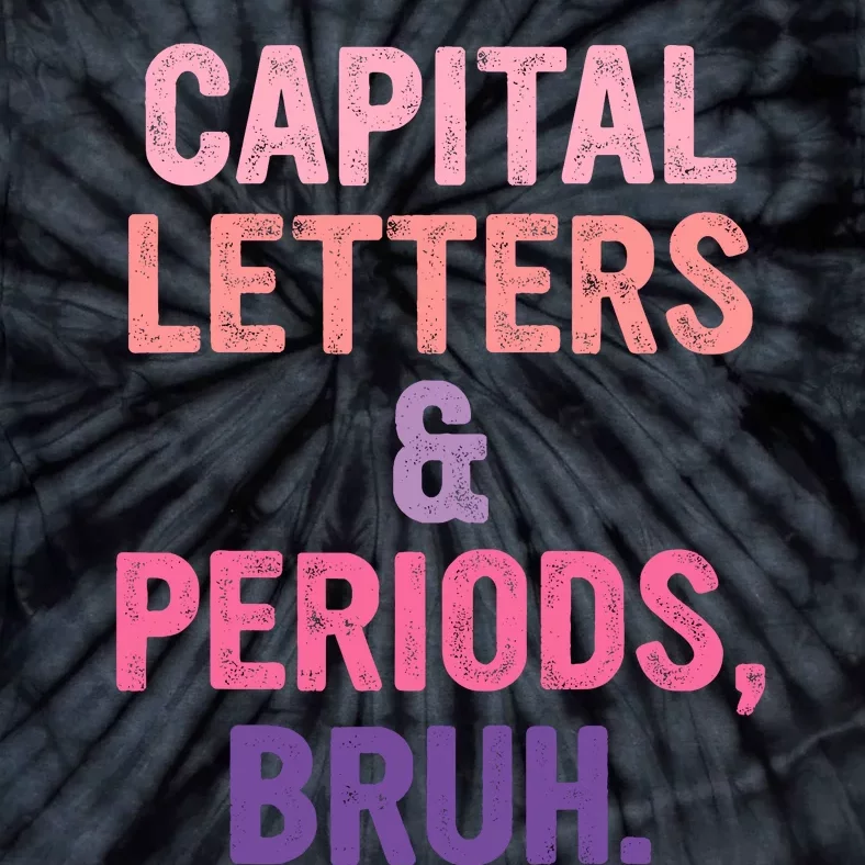 Capital Letters And Periods Bruh Bruh Teacher Tie-Dye T-Shirt