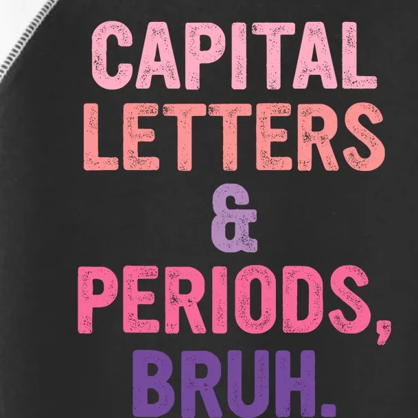 Capital Letters And Periods Bruh Bruh Teacher Toddler Fine Jersey T-Shirt