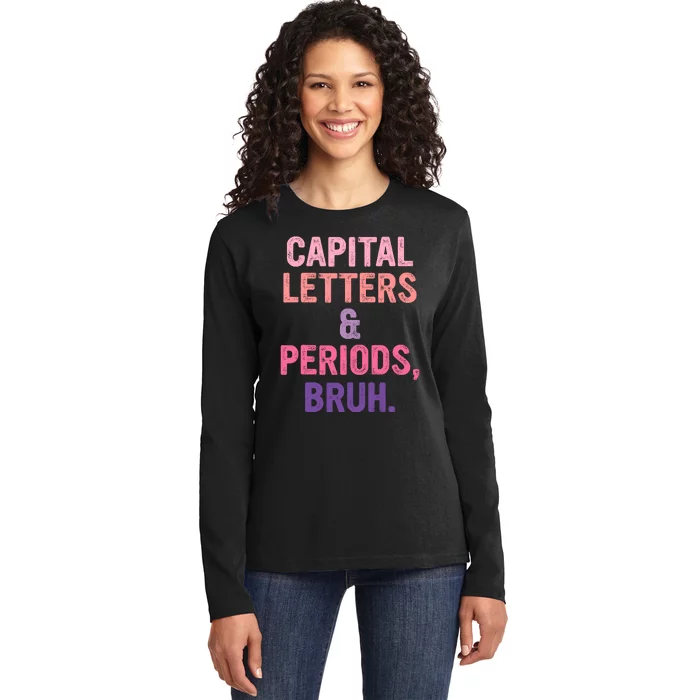 Capital Letters And Periods Bruh Bruh Teacher Ladies Long Sleeve Shirt