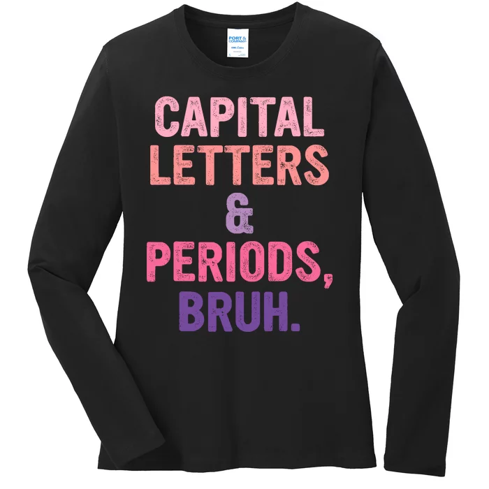 Capital Letters And Periods Bruh Bruh Teacher Ladies Long Sleeve Shirt