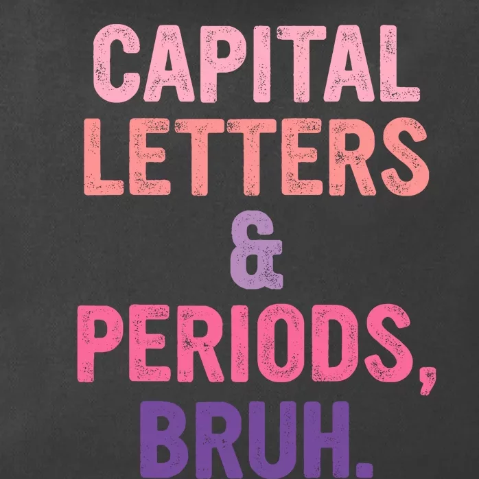 Capital Letters And Periods Bruh Bruh Teacher Zip Tote Bag