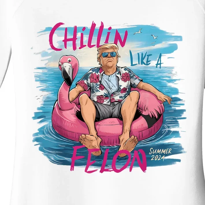 Chillin Like A Felon Funny Trump For President Summer 2024 Women's Perfect Tri Tunic Long Sleeve Shirt