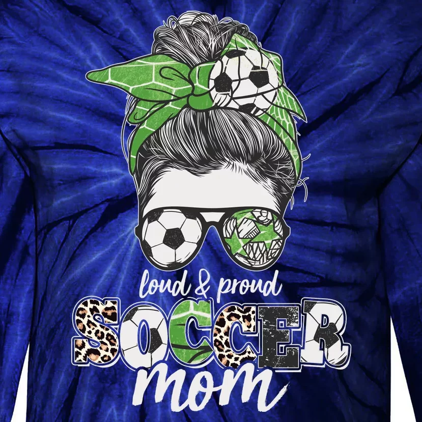 Cute Loud And Proud Soccer Mom Tie-Dye Long Sleeve Shirt