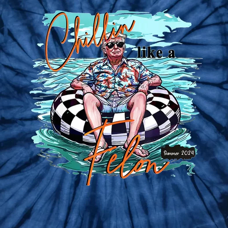 Chillin Like A Felon Funny Trump Summer 2024 Tie-Dye T-Shirt