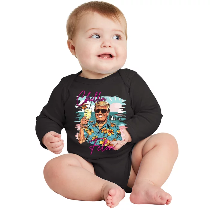 Chillin Like A Felon Summer Vacay Trump For President 2024 Baby Long Sleeve Bodysuit