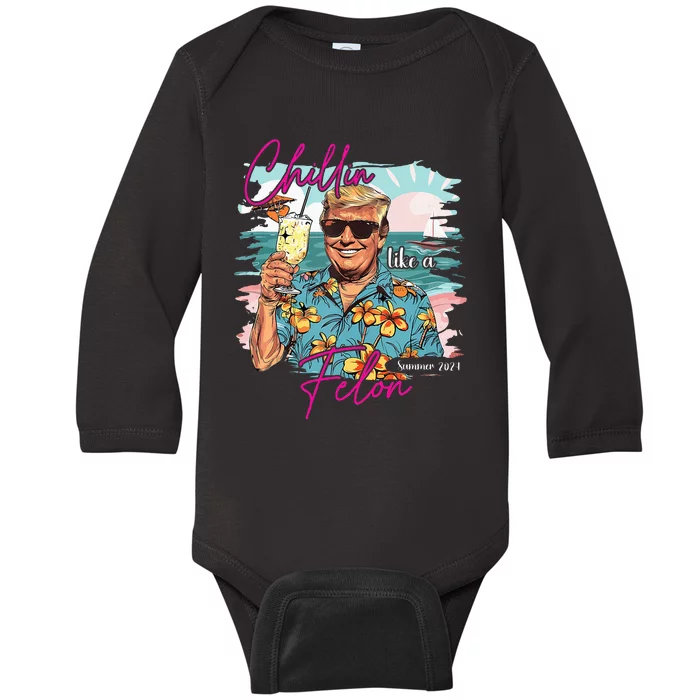 Chillin Like A Felon Summer Vacay Trump For President 2024 Baby Long Sleeve Bodysuit