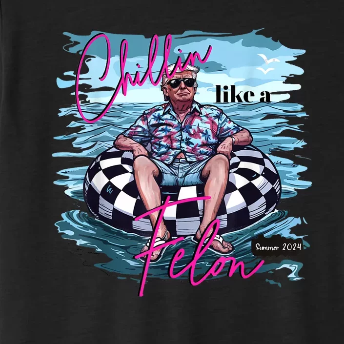 Chillin Like A Felon Funny Trump Summer 2024 ChromaSoft Performance T-Shirt