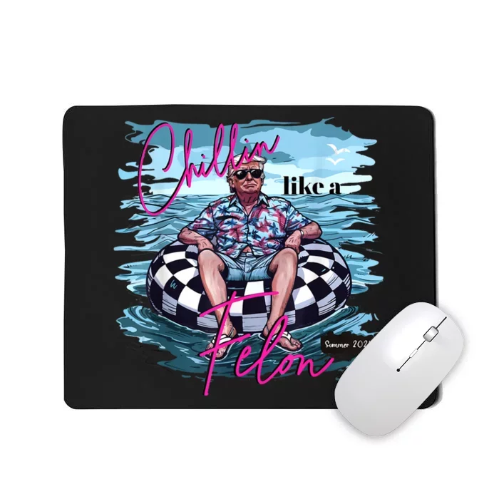 Chillin Like A Felon Funny Trump Summer 2024 Mousepad