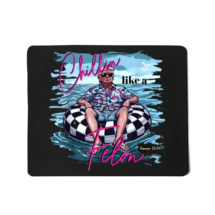 Chillin Like A Felon Funny Trump Summer 2024 Mousepad