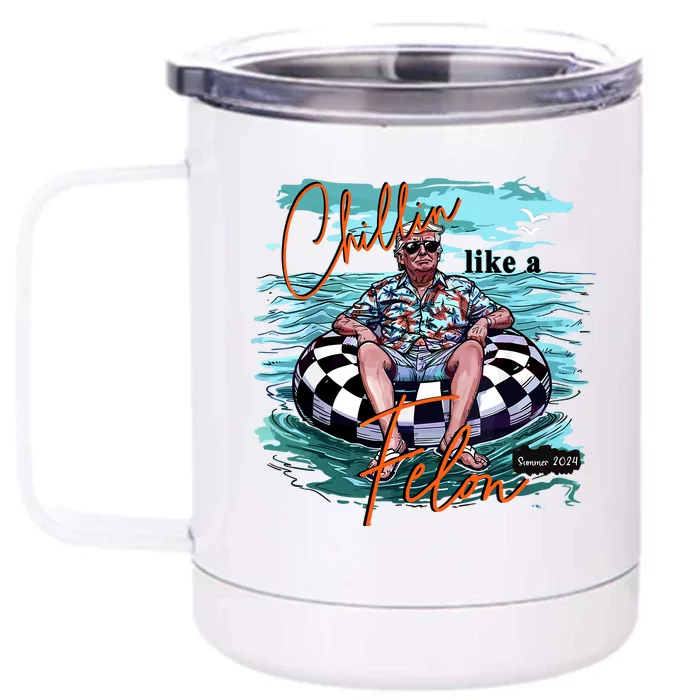 Chillin Like A Felon Trump For President 2024 Retro Summer Front & Back 12oz Stainless Steel Tumbler Cup