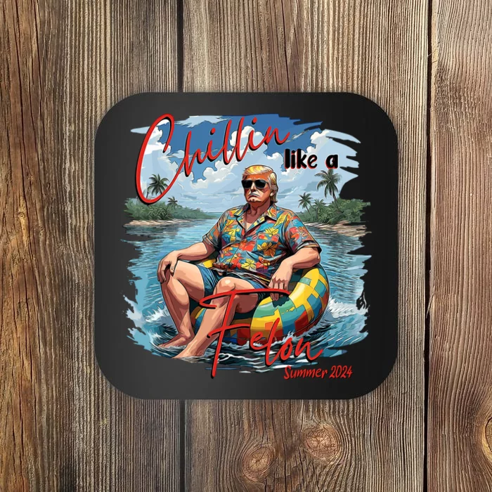 Chillin Like A Felon Trump For President 2024 Retro Summer Coaster