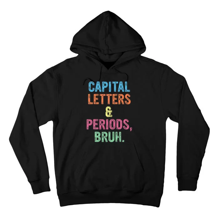 Capital Letters And Periods Bruh ELA Teacher Funny Tall Hoodie