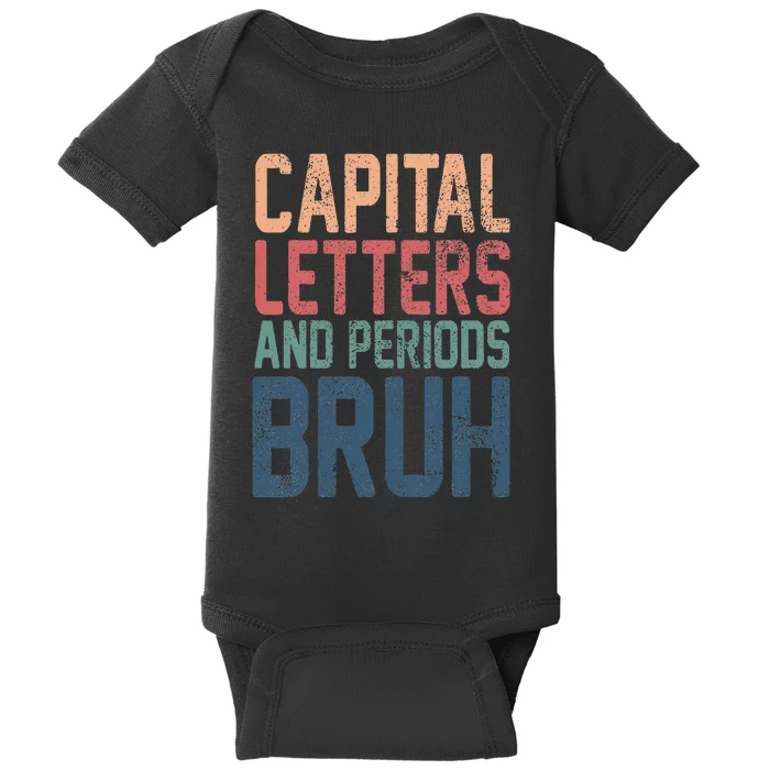 Capital Letters And Periods Bruh funny teacher Baby Bodysuit