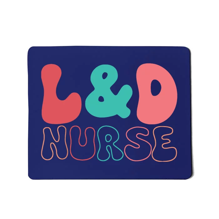 Cute Labor And Delivery Nurse LD Nurse Appreciation Gift Mousepad