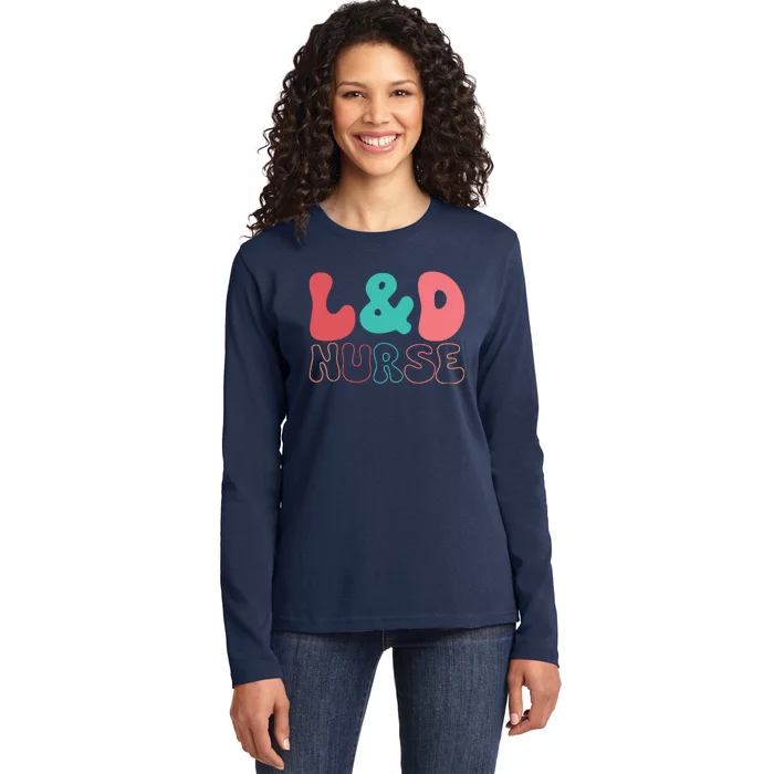 Cute Labor And Delivery Nurse LD Nurse Appreciation Gift Ladies Long Sleeve Shirt