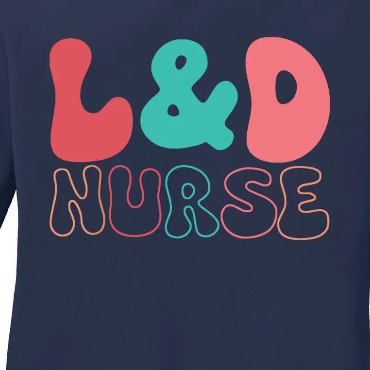 Cute Labor And Delivery Nurse LD Nurse Appreciation Gift Ladies Long Sleeve Shirt