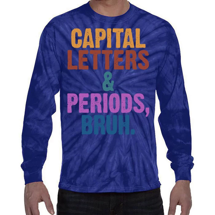 Capital Letters And Periods Bruh Funny School Tie-Dye Long Sleeve Shirt