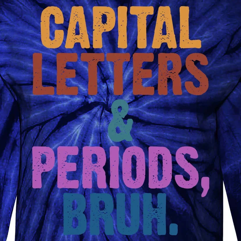 Capital Letters And Periods Bruh Funny School Tie-Dye Long Sleeve Shirt