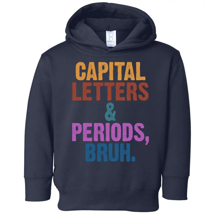 Capital Letters And Periods Bruh Funny School Toddler Hoodie