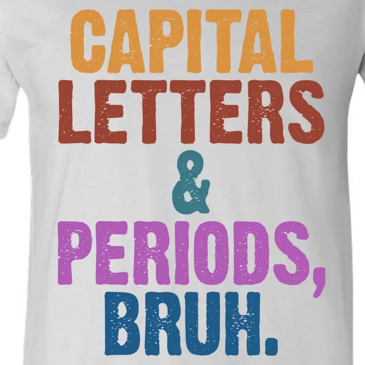 Capital Letters And Periods Bruh Funny School V-Neck T-Shirt