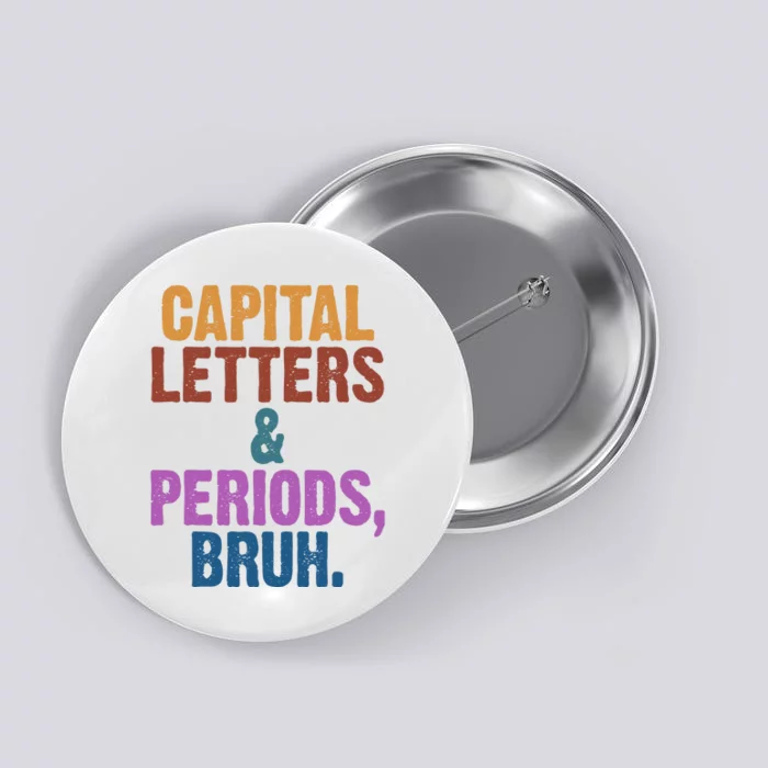 Capital Letters And Periods Bruh Funny School Button