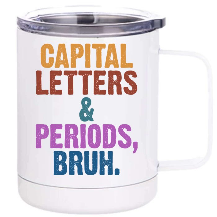 Capital Letters And Periods Bruh Funny School Front & Back 12oz Stainless Steel Tumbler Cup