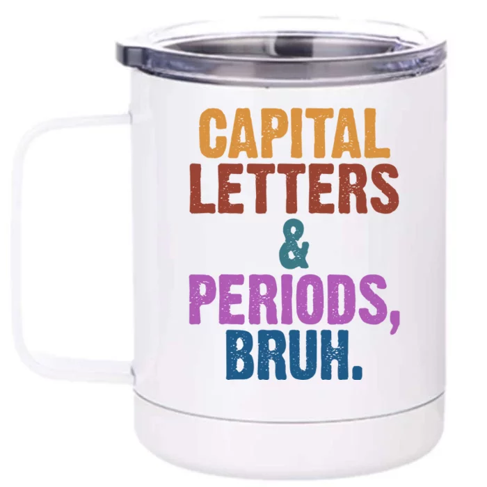 Capital Letters And Periods Bruh Funny School Front & Back 12oz Stainless Steel Tumbler Cup