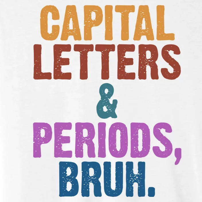 Capital Letters And Periods Bruh Funny School ChromaSoft Performance T-Shirt