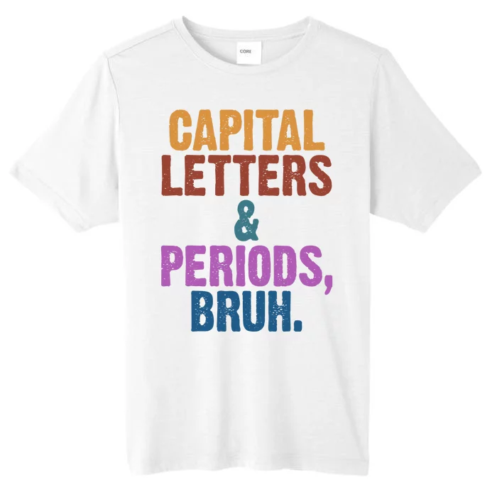 Capital Letters And Periods Bruh Funny School ChromaSoft Performance T-Shirt