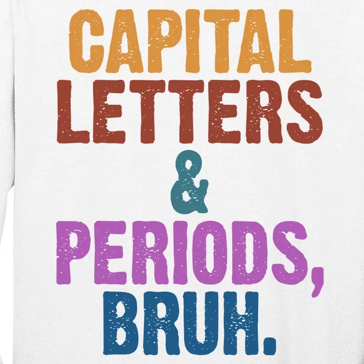 Capital Letters And Periods Bruh Funny School Tall Long Sleeve T-Shirt