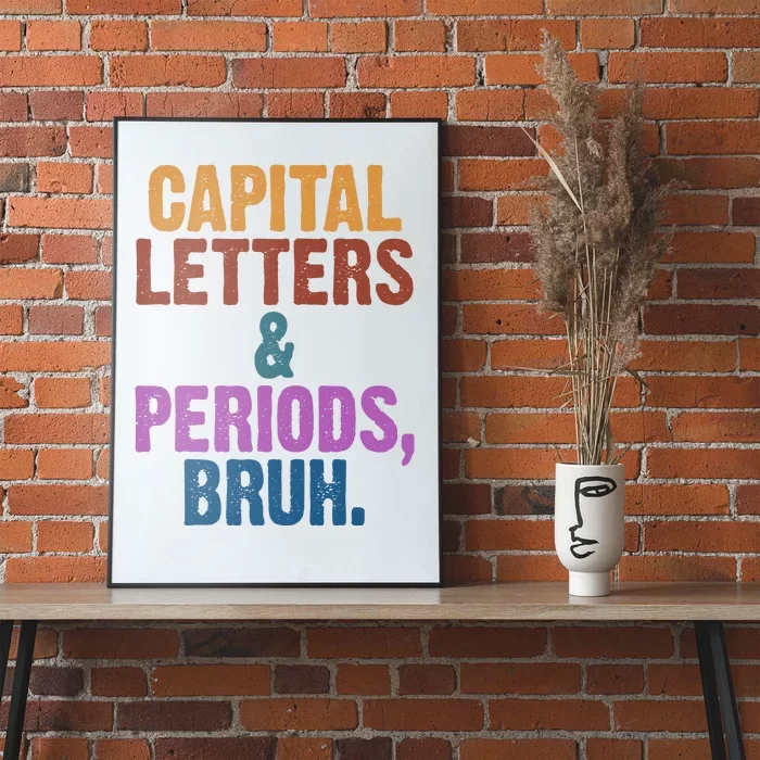 Capital Letters And Periods Bruh Funny School Poster