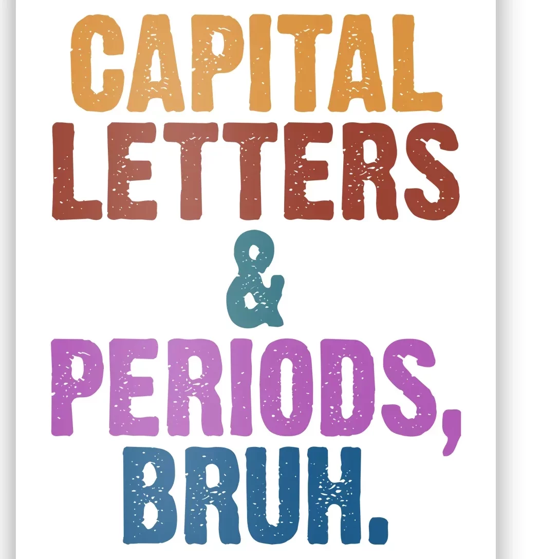 Capital Letters And Periods Bruh Funny School Poster