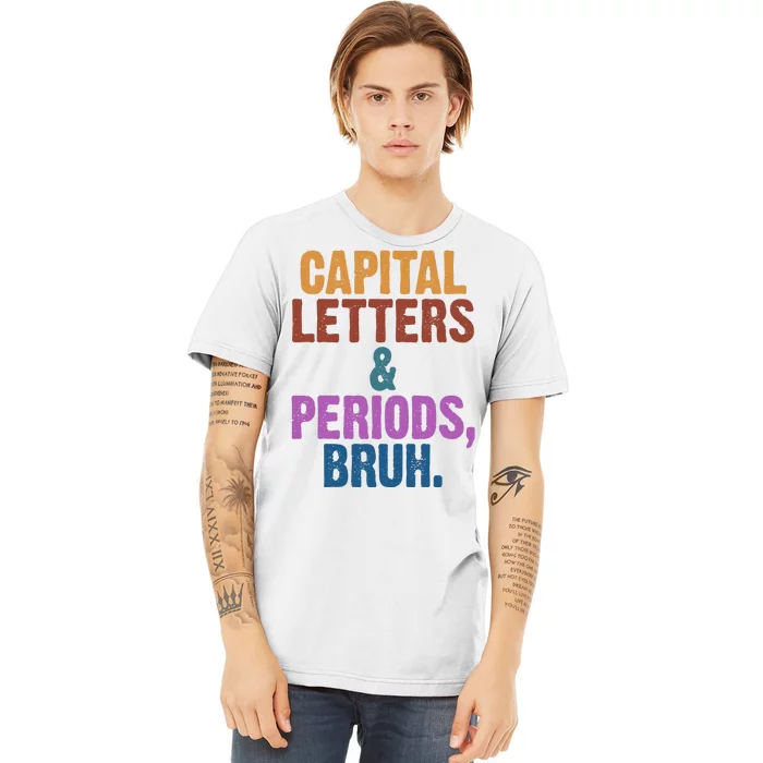 Capital Letters And Periods Bruh Funny School Premium T-Shirt