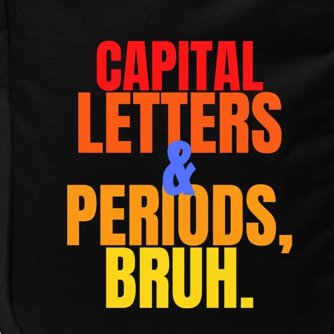 Capital Letters And Periods Bruh Impact Tech Backpack