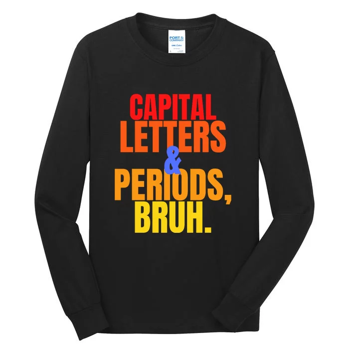 Capital Letters And Periods Bruh Tall Long Sleeve T-Shirt