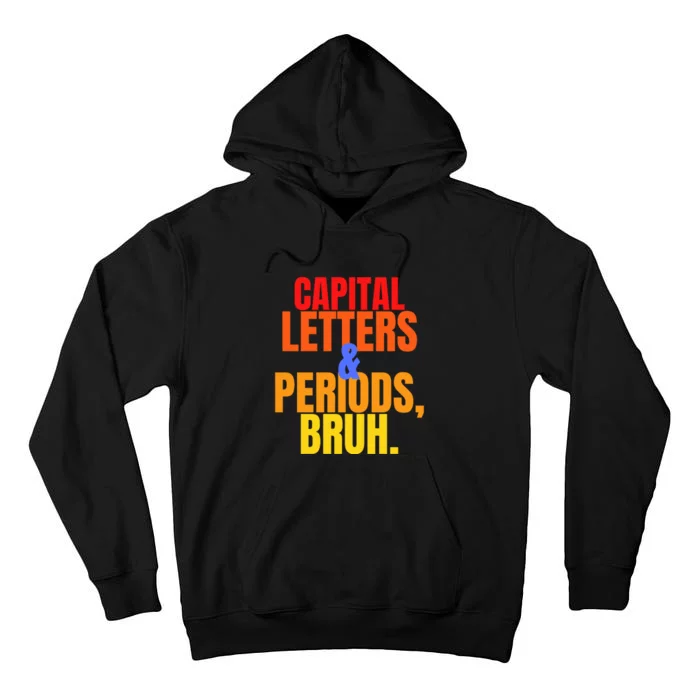 Capital Letters And Periods Bruh Tall Hoodie