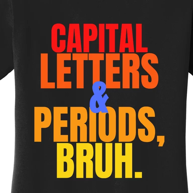 Capital Letters And Periods Bruh Women's T-Shirt