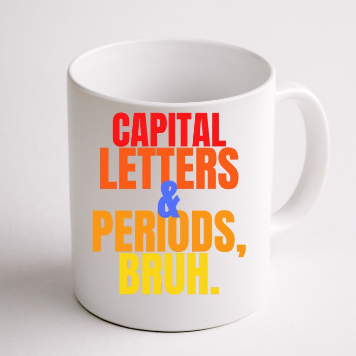 Capital Letters And Periods Bruh Front & Back Coffee Mug