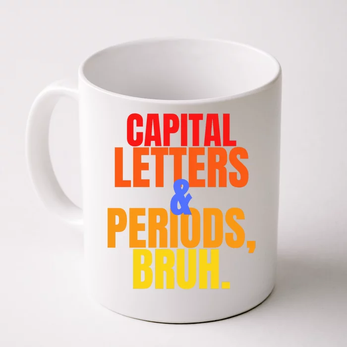 Capital Letters And Periods Bruh Front & Back Coffee Mug