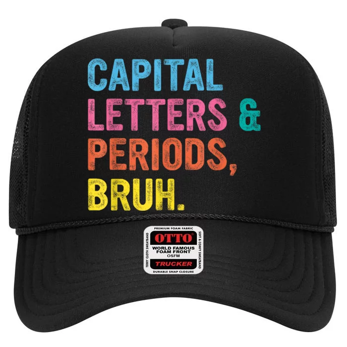 Capital Letters And Periods Bruh Ela Teacher Funny High Crown Mesh Trucker Hat