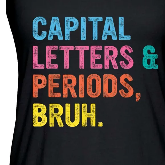 Capital Letters And Periods Bruh Ela Teacher Funny Ladies Essential Flowy Tank