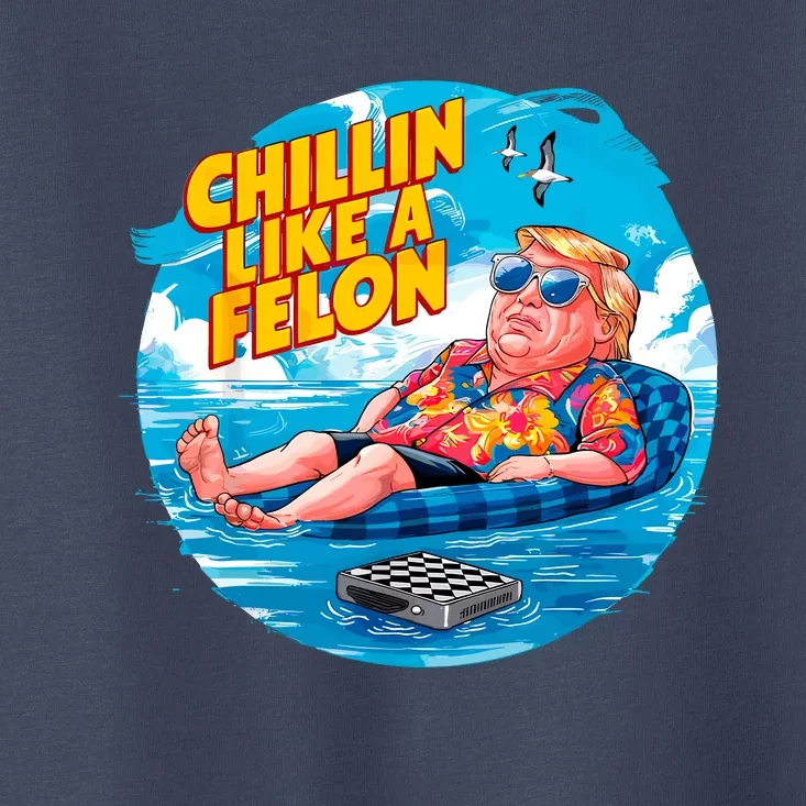 Chillin Like A Felon Donald Trump Summer Vacation Hawaii Beach Funny Toddler T-Shirt