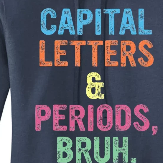 Capital Letters And Periods Bruh ELA Teacher Funny Women's Pullover Hoodie