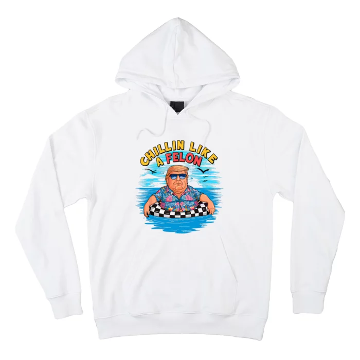 Chillin Like A Felon Donald Trump Summer Vacation Hawaii Beach Funny Hoodie