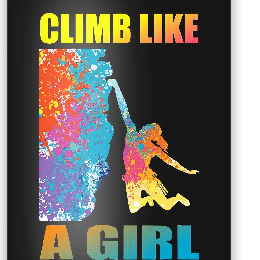 Climb Like A Girl Rock Climbing Girl And Climber Poster