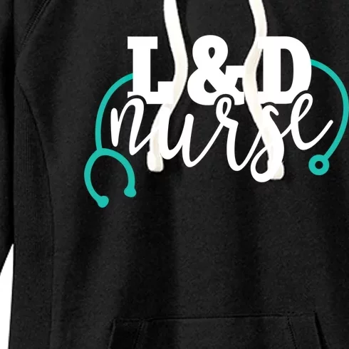 Cute L And D Nurse Teal Stethoscope Labor And Delivery Rn Cool Gift Women's Fleece Hoodie