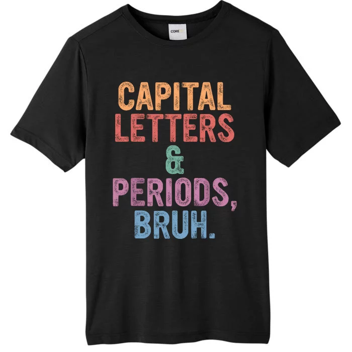 Capital Letters And Periods Bruh English Teacher Bruh ChromaSoft Performance T-Shirt