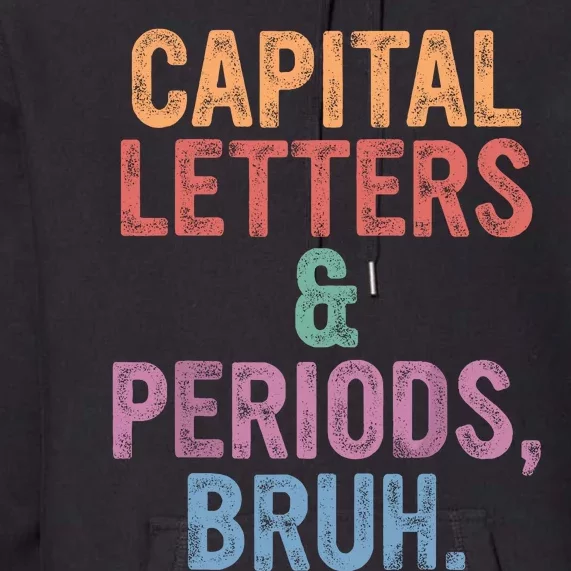 Capital Letters And Periods Bruh English Teacher Bruh Premium Hoodie